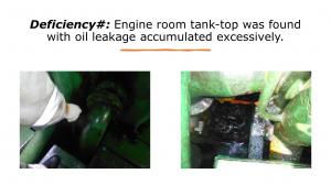 Deficiency#: Engine room tank-top was found with oil leakage accumulated excessively. 