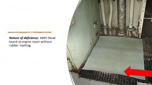 Nature of deficiency: 440V Panel board at engine room without rubber matting.  